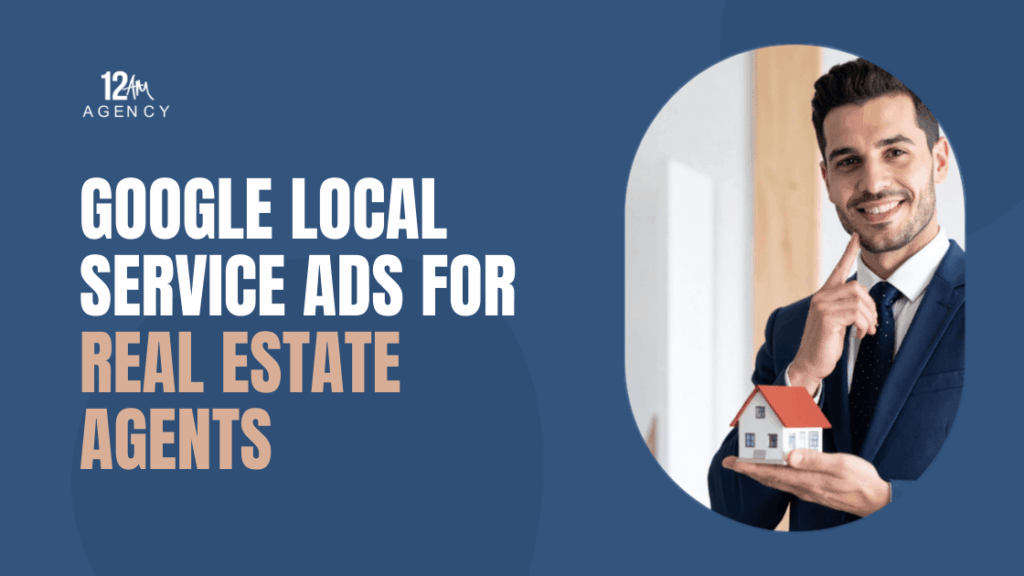 Google Local Service Ads for Real Estate Agents