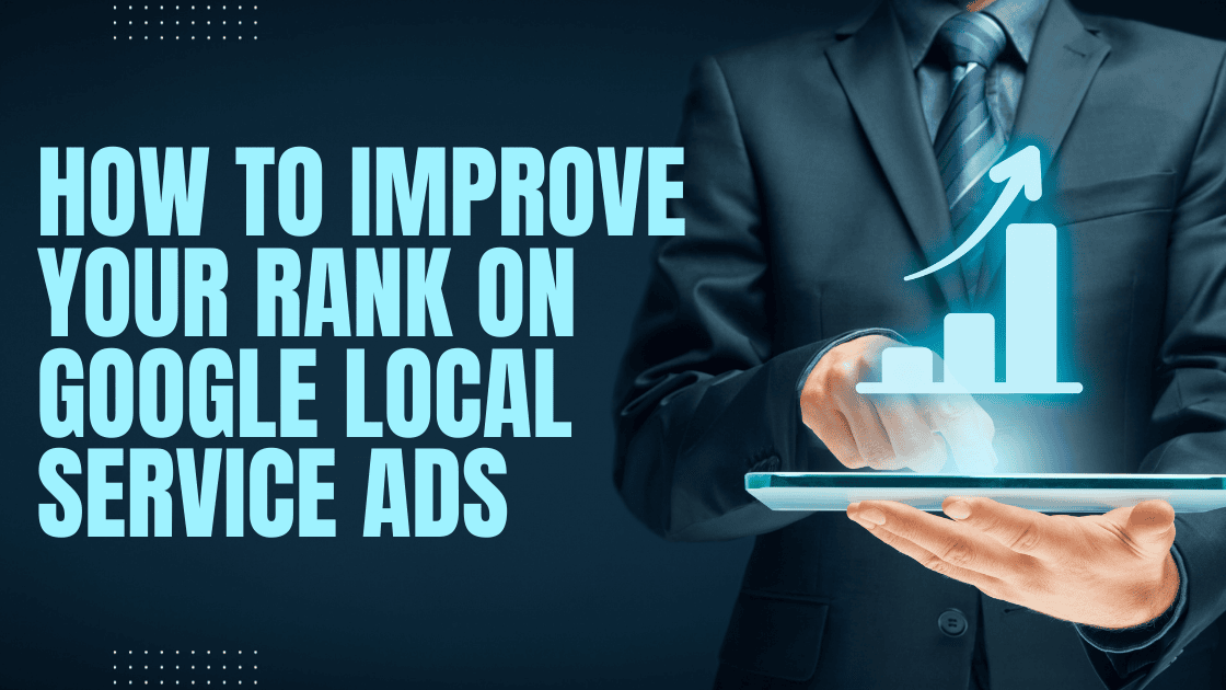 How to Improve Your Rank on Google Local Service Ads