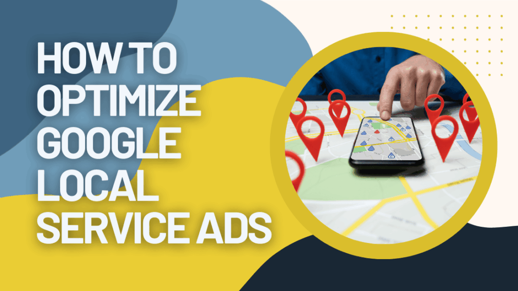 How to Optimize Google Local Service Ads