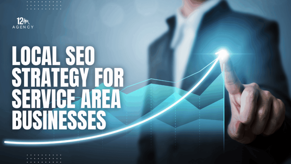 Local SEO Strategy for Service Area Businesses