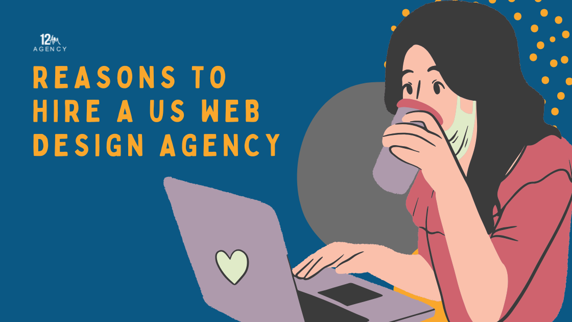 Reasons to Hire a US Web Design Agency
