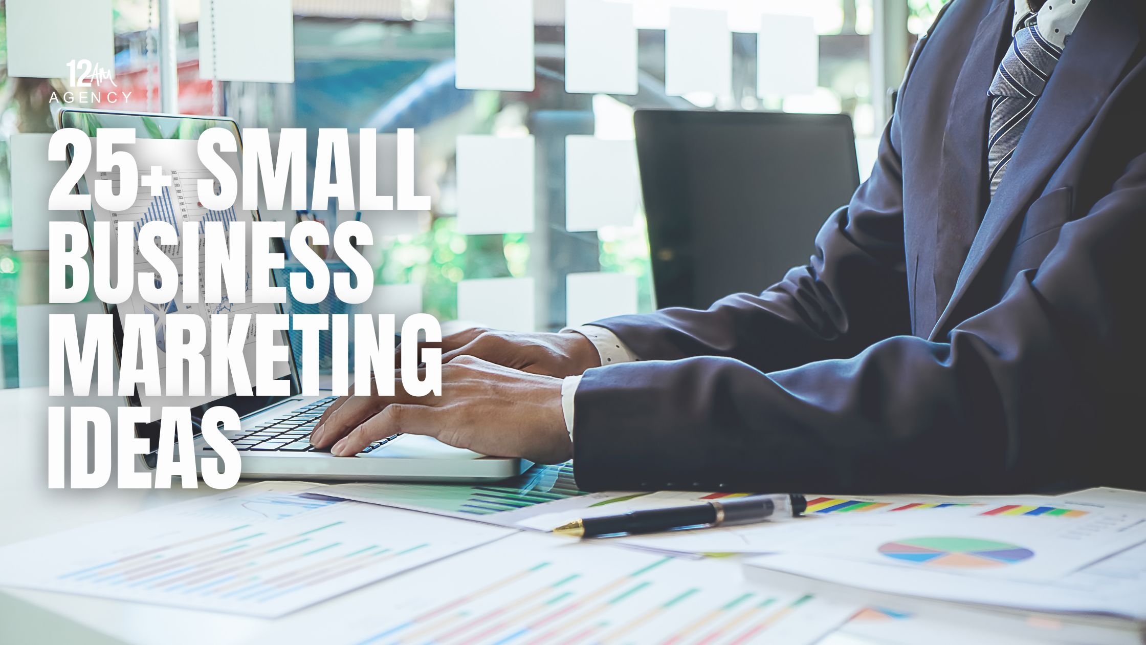 25+ Small Business Marketing Ideas
