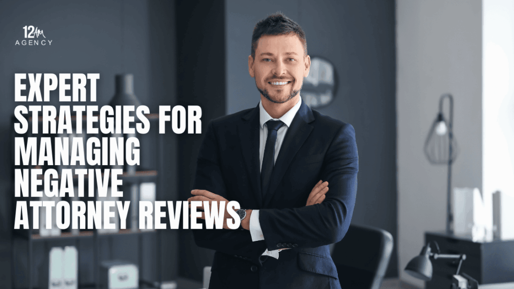 Expert Strategies for Managing Negative Attorney Reviews