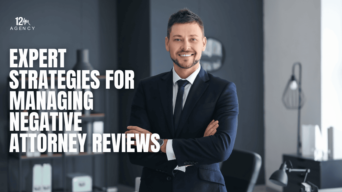 Expert Strategies for Managing Negative Attorney Reviews