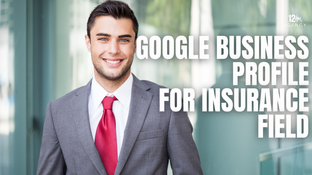 Google Business Profile for Insurance Field