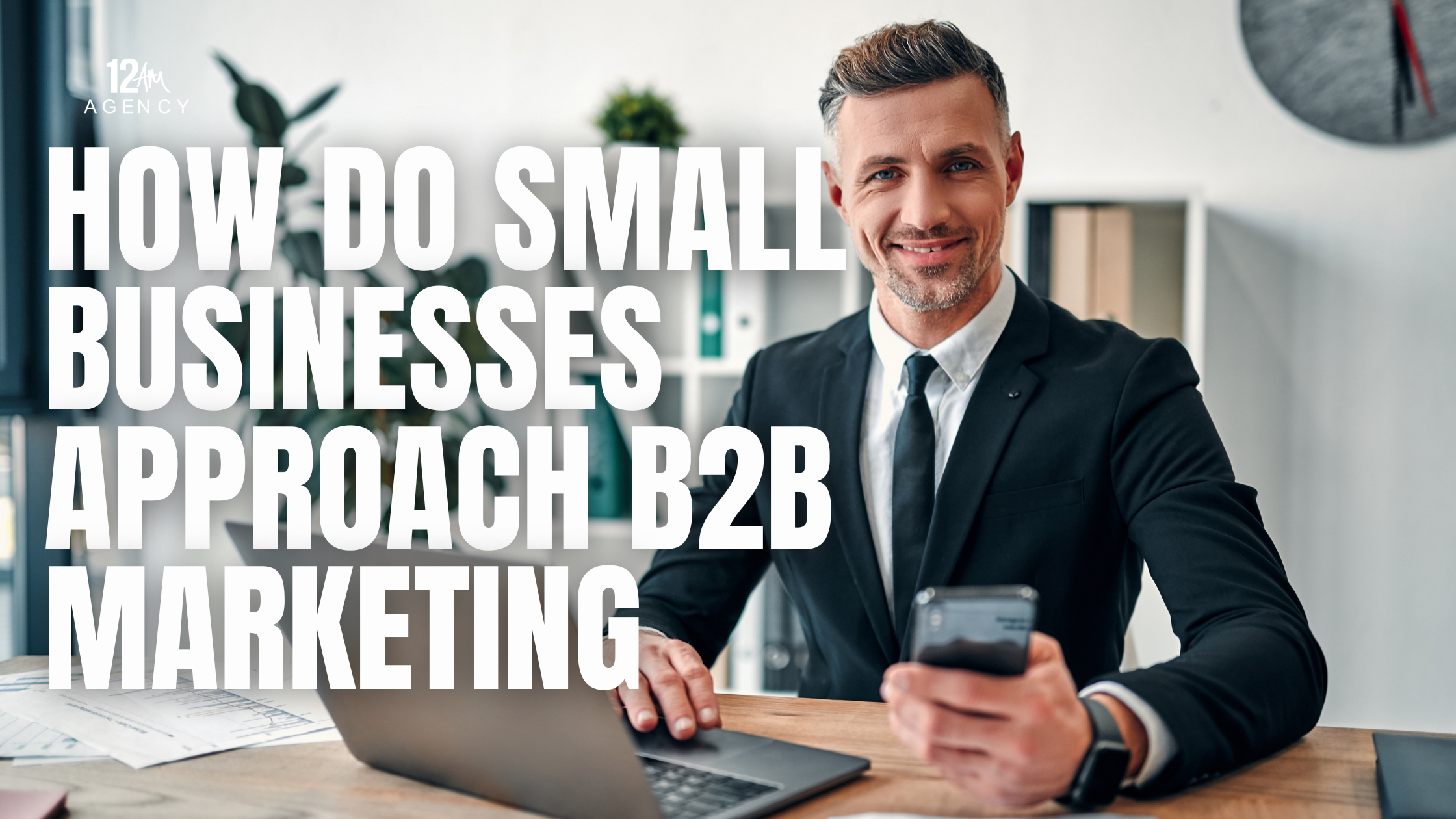 How Do Small Businesses Approach B2B Marketing