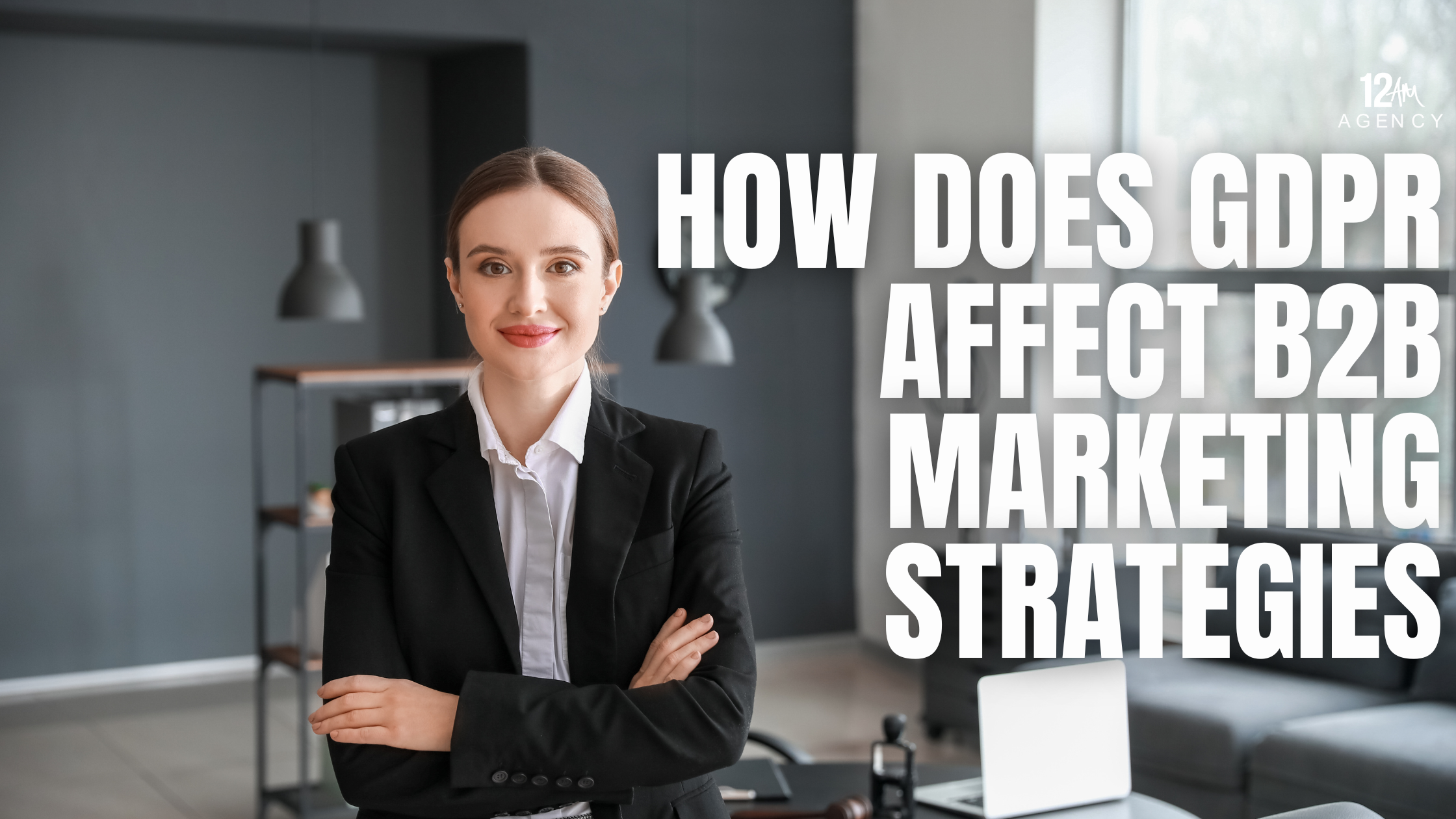 How Does GDPR Affect B2B Marketing Strategies