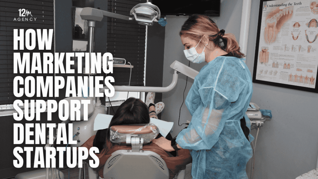 How Marketing Companies Support Dental Startups