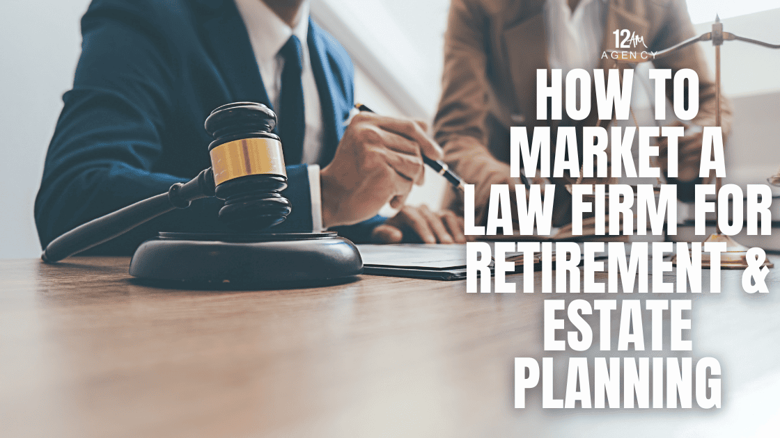 How to Market a Law Firm for Retirement & Estate Planning