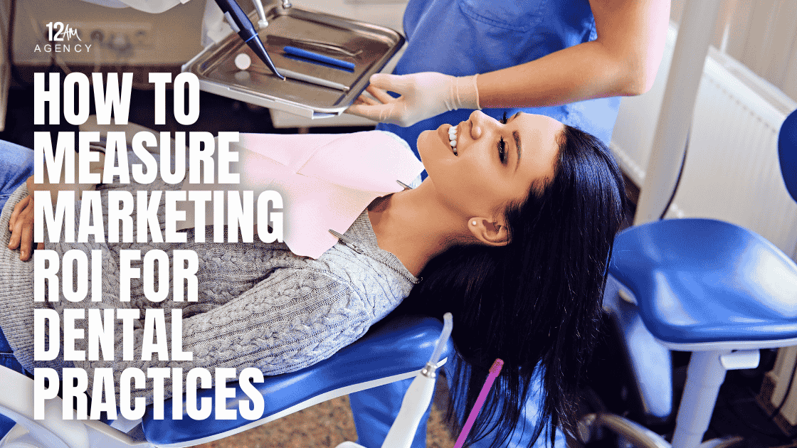 How to Measure Marketing ROI for Dental Practices