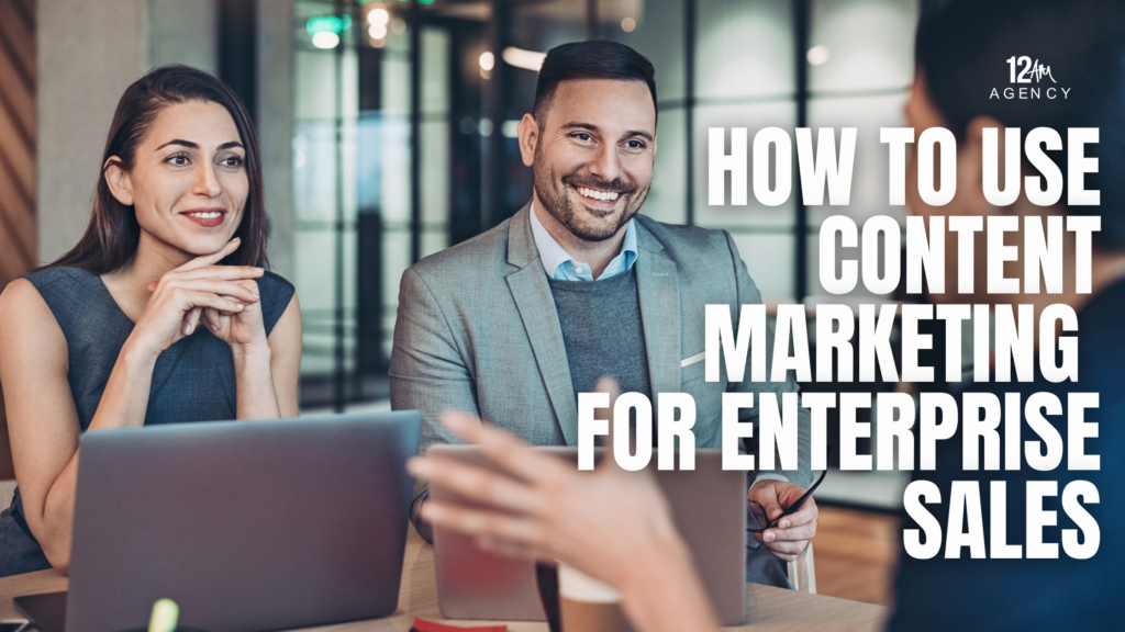 How to Use Content Marketing for Enterprise Sales