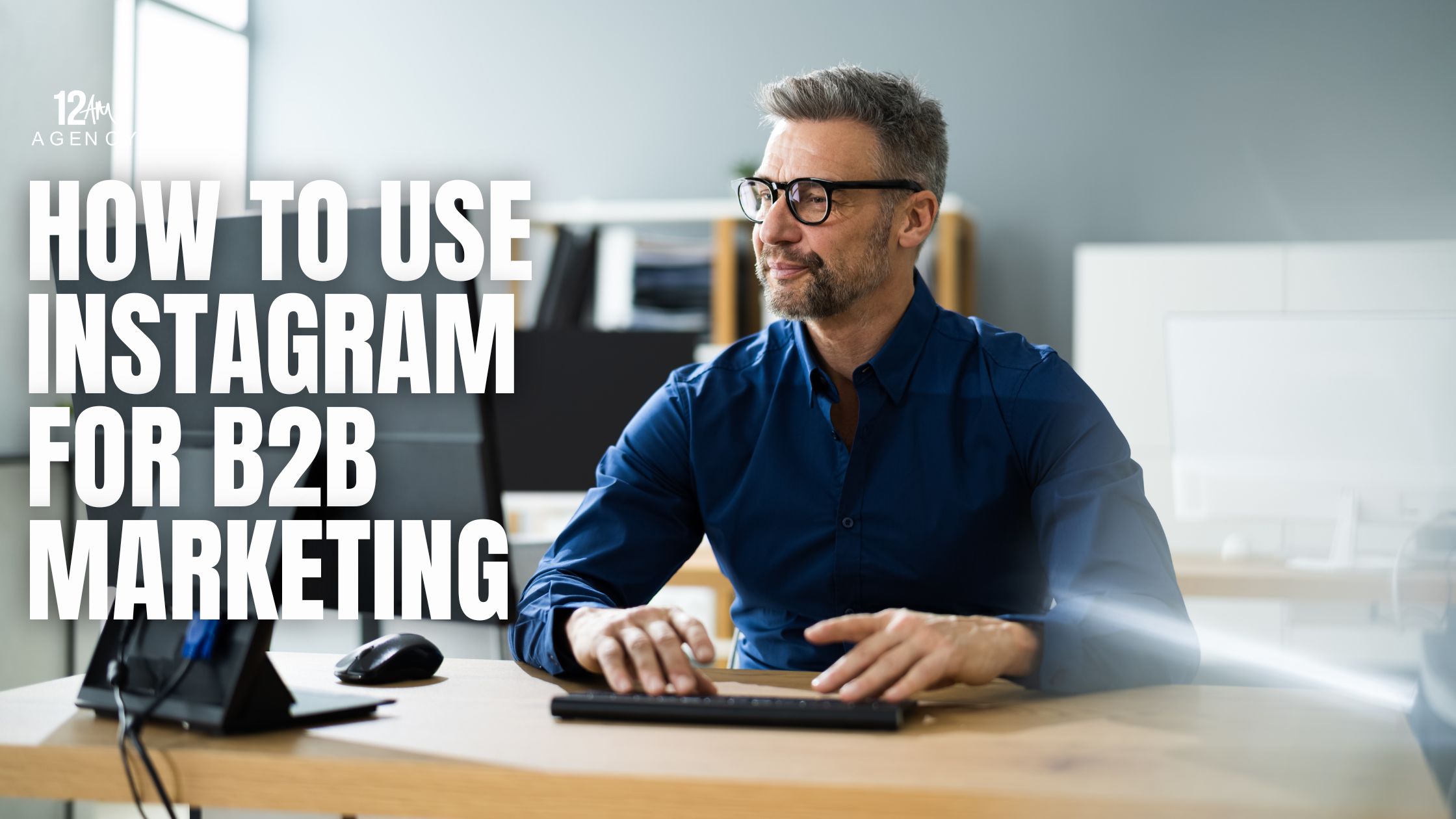 How to Use Instagram for B2B Marketing