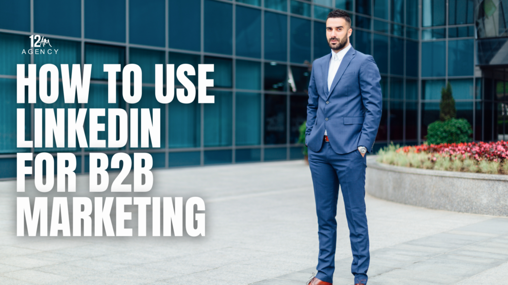 How to Use LinkedIn for B2B Marketing