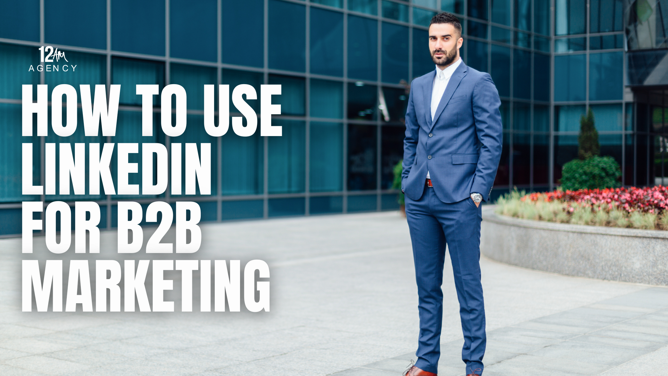 How to Use LinkedIn for B2B Marketing