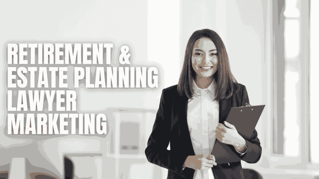 Market a Law Firm for Retirement & Estate Planning