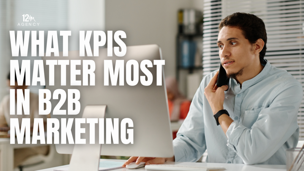 What KPIs Matter Most in B2B Marketing