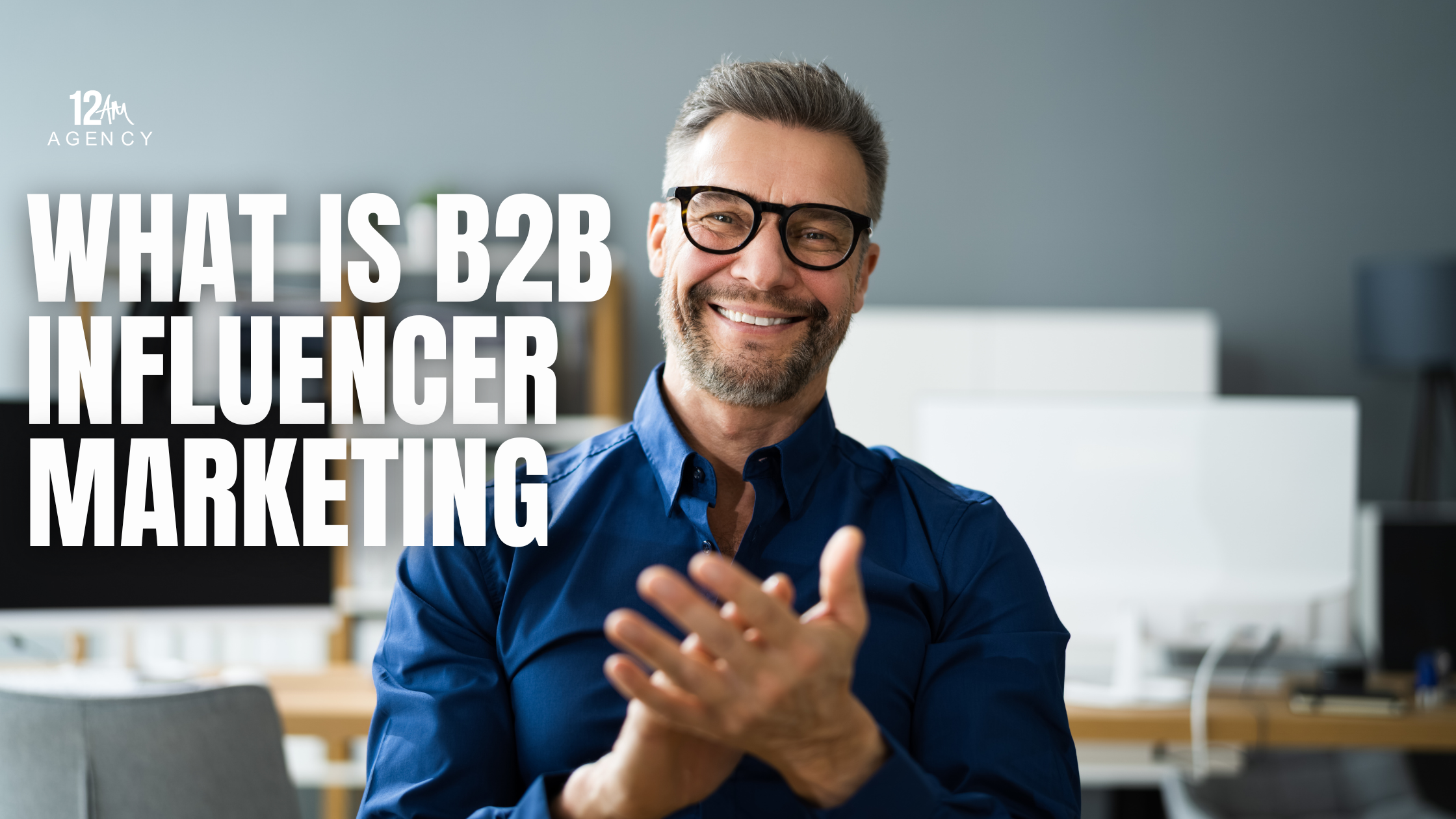 What is B2B Influencer Marketing