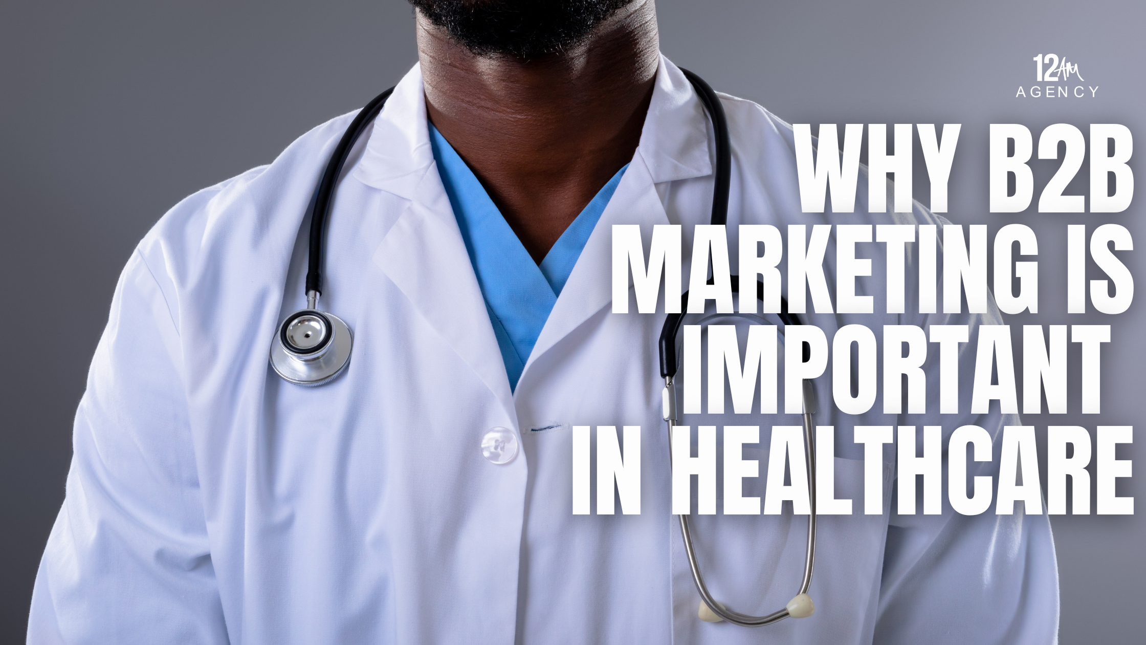 Why B2B Marketing is Important in Healthcare