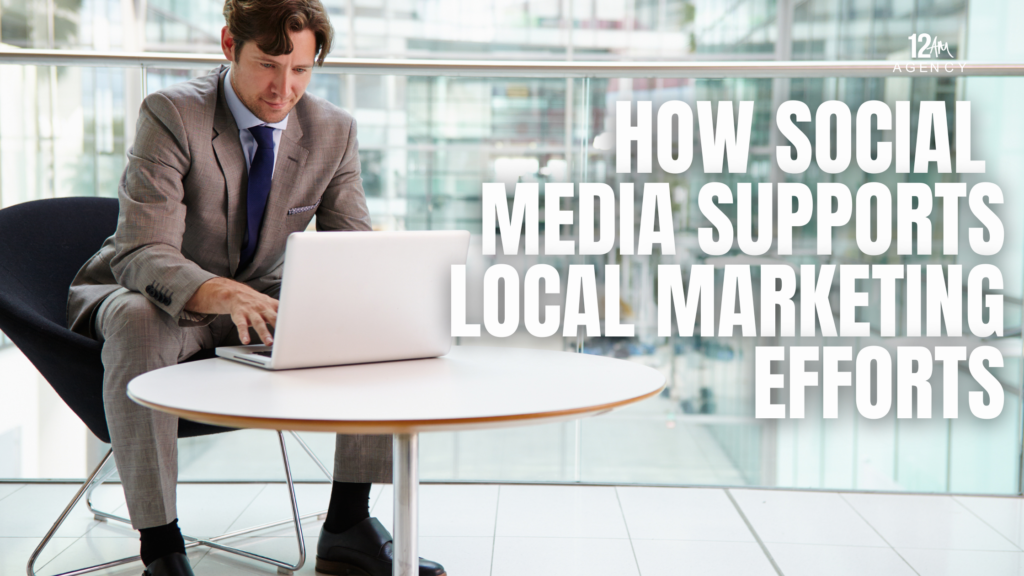 How Social Media Supports Local Marketing Efforts
