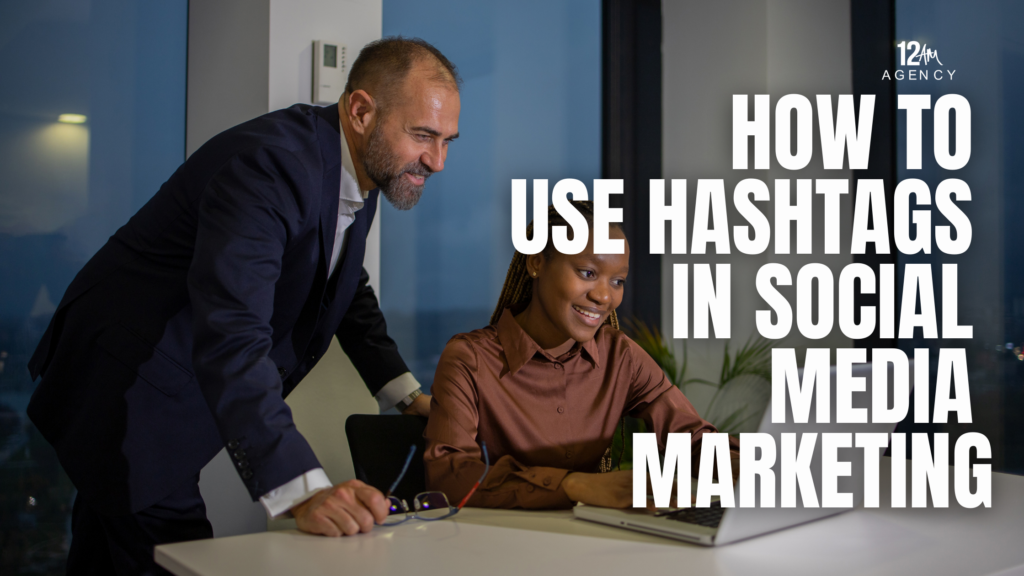 How to Use Hashtags in Social Media Marketing