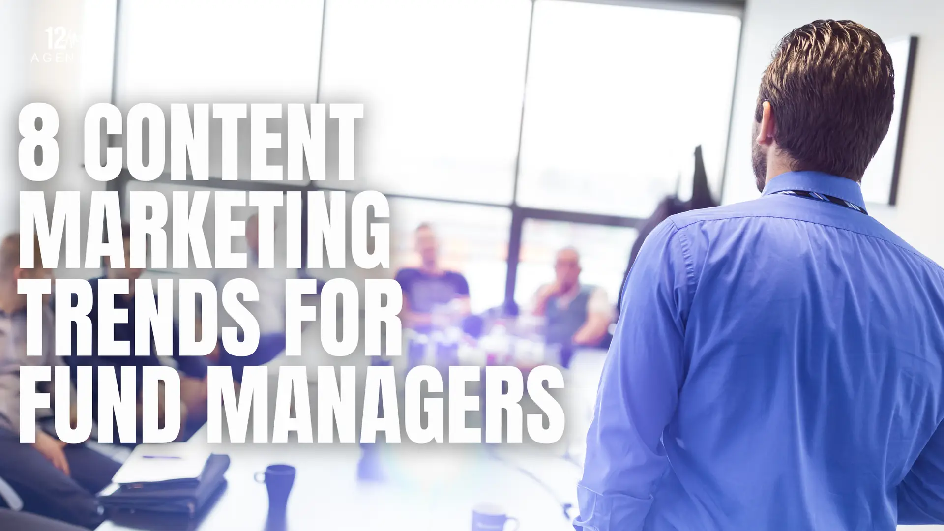 8 Content Marketing Trends for Fund Managers
