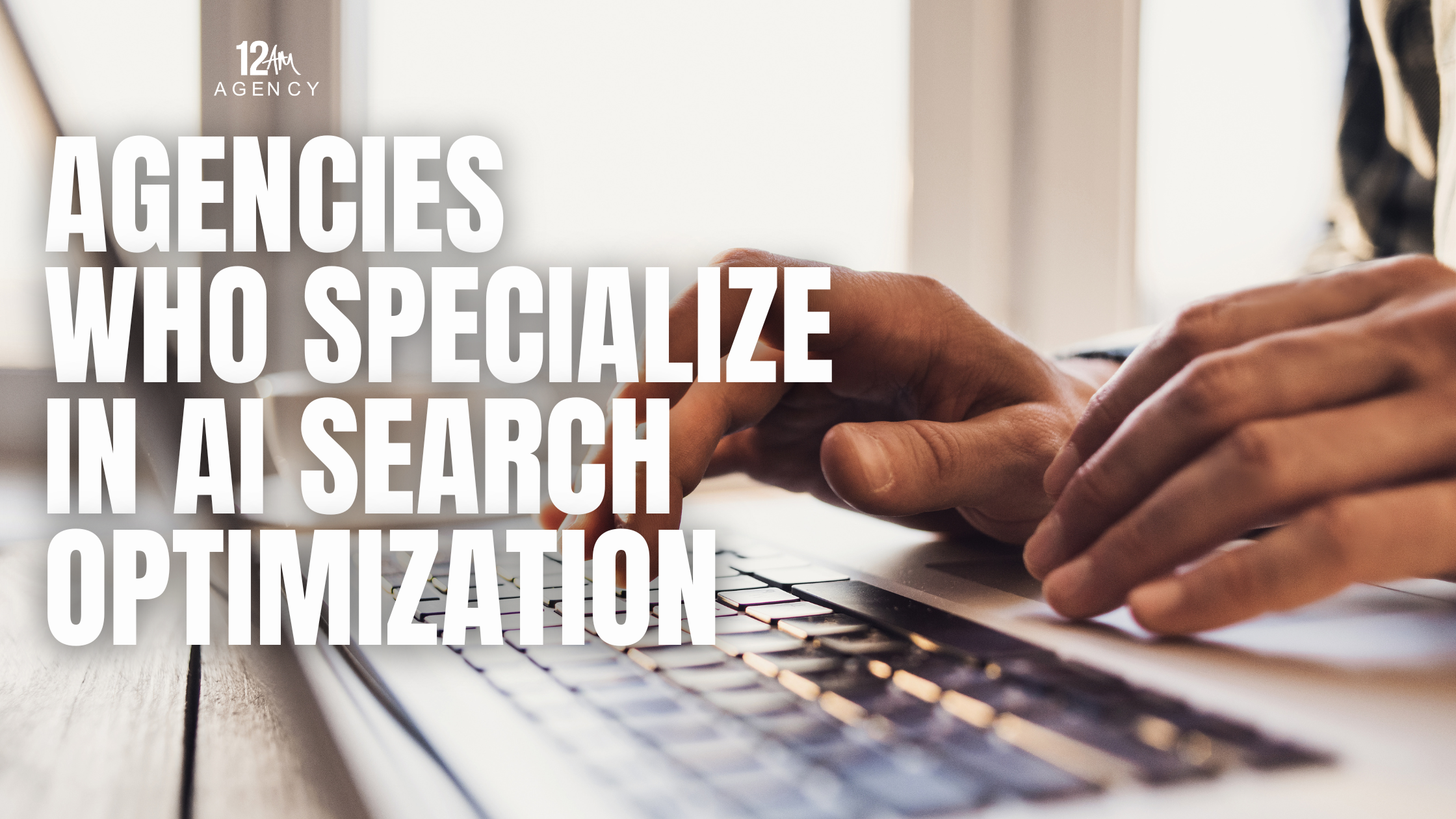 Agencies Who Specialize in AI Search Optimization