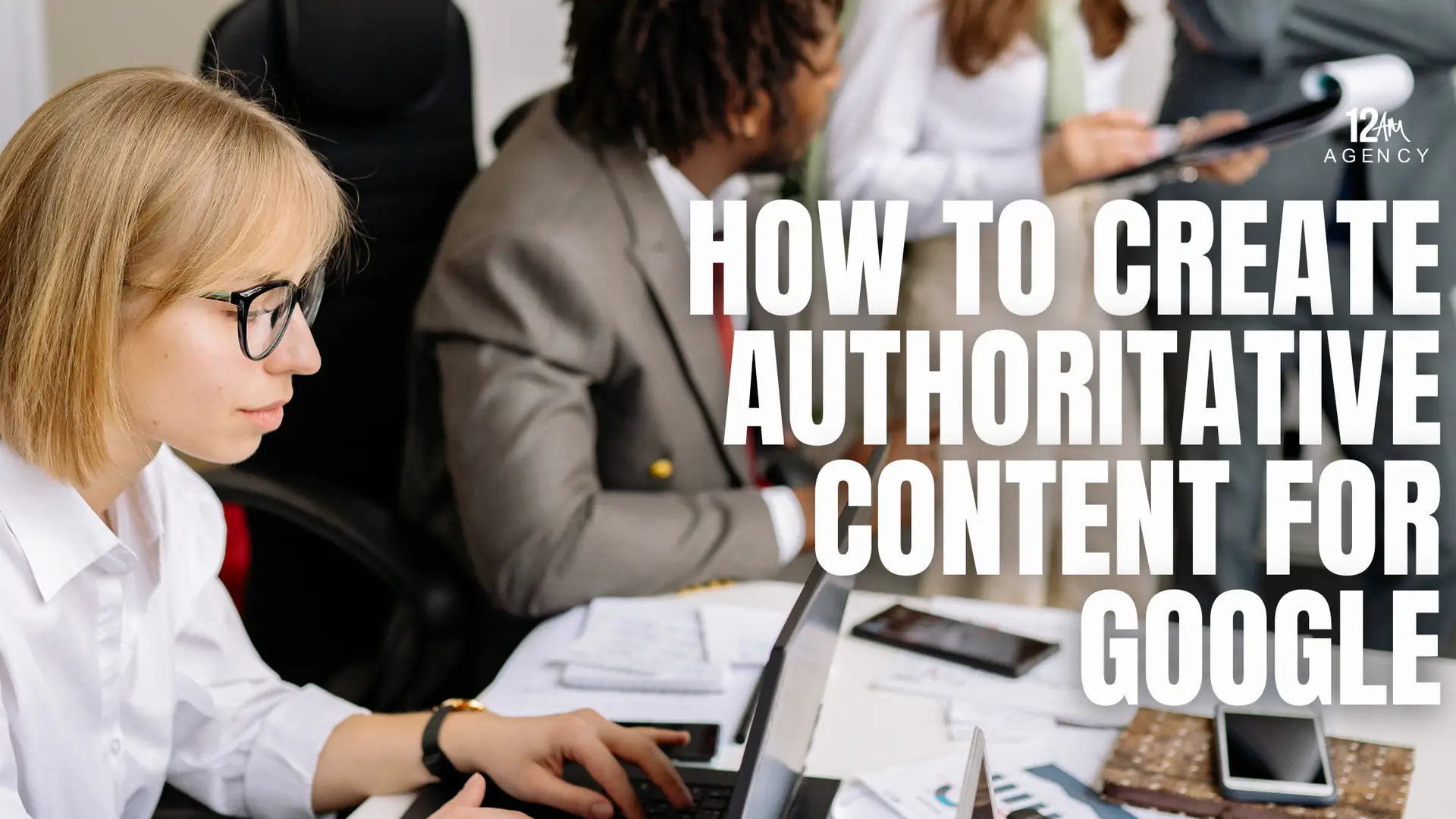 How to Create Authoritative Content for Google