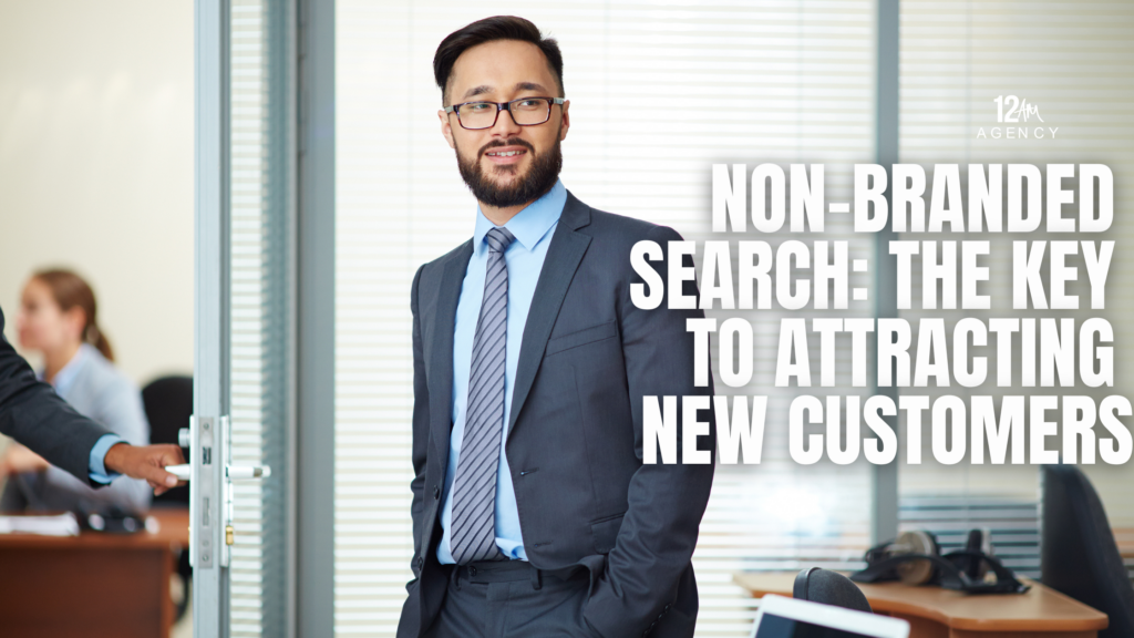 Non-Branded Search: The Key to Attracting New Customers
