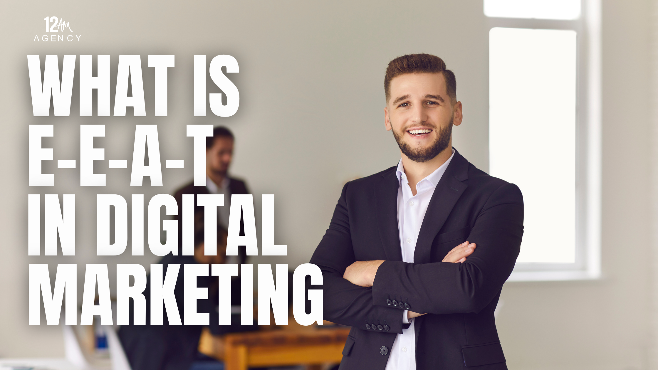 What is E-E-A-T in Digital Marketing