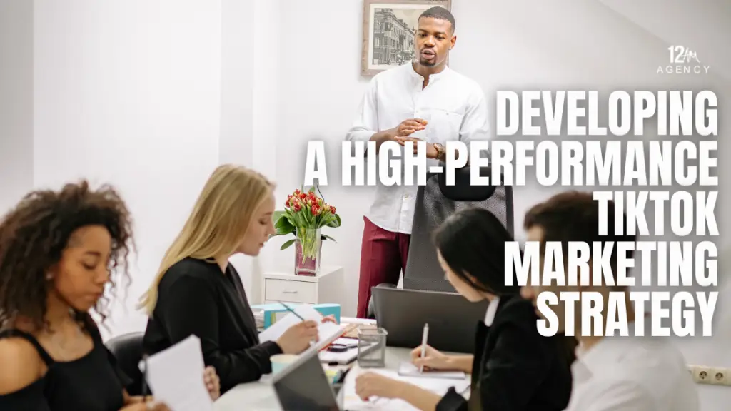 Developing a High-Performance TikTok Marketing Strategy