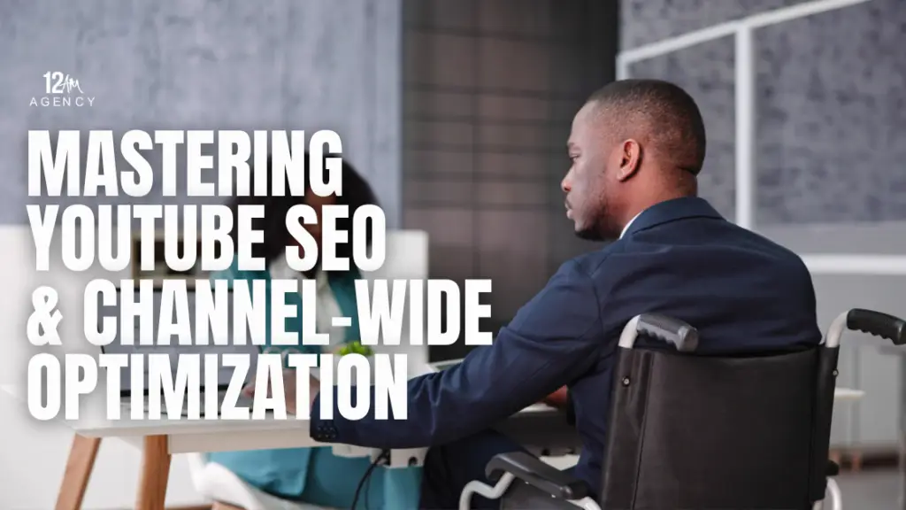 Mastering YouTube SEO & Channel-Wide Optimization