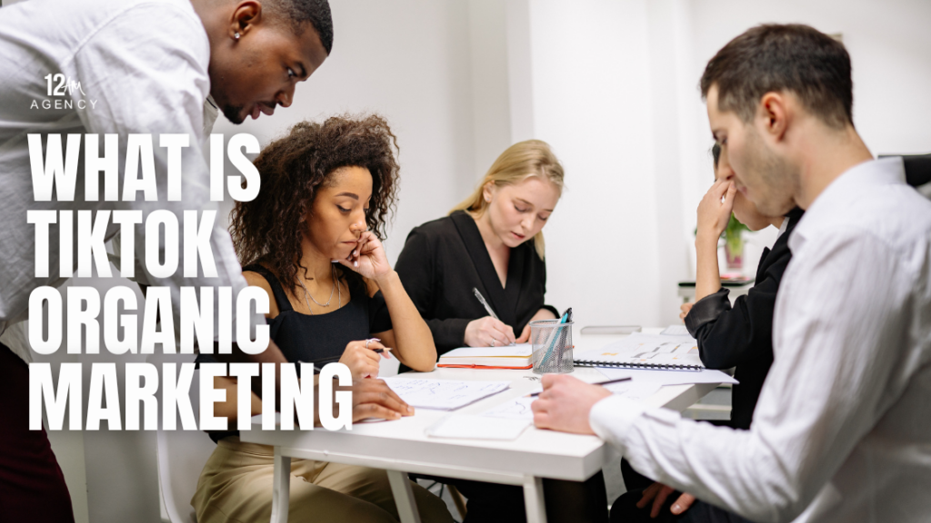 What is TikTok Organic Marketing