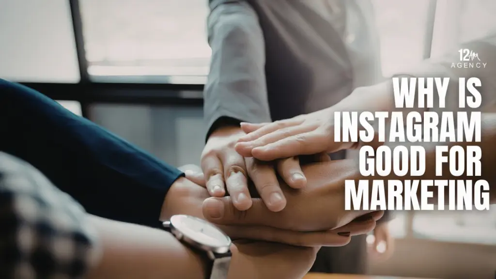 Why is Instagram Good for Marketing