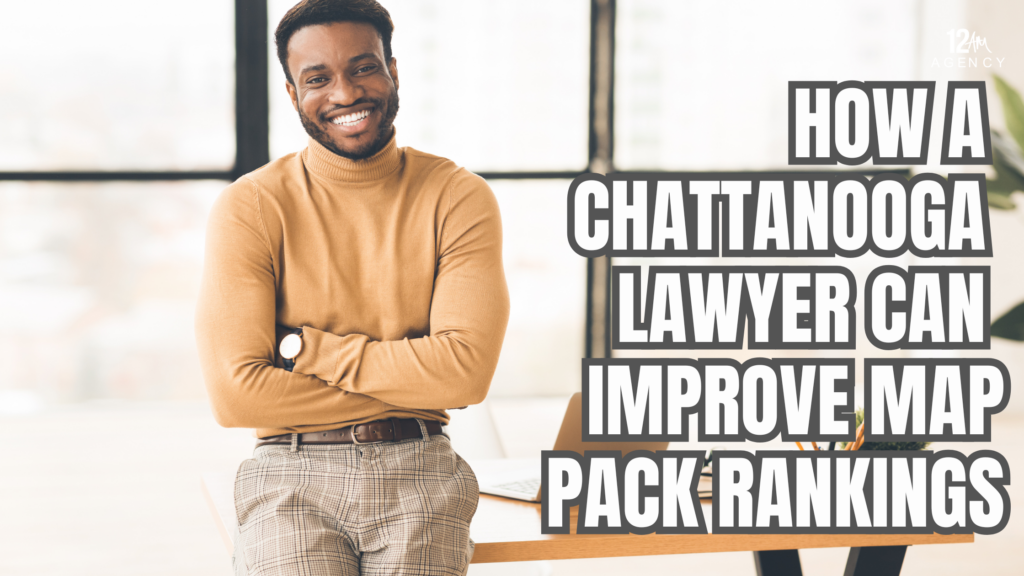 How a Chattanooga Lawyer Can Improve Map Pack Rankings