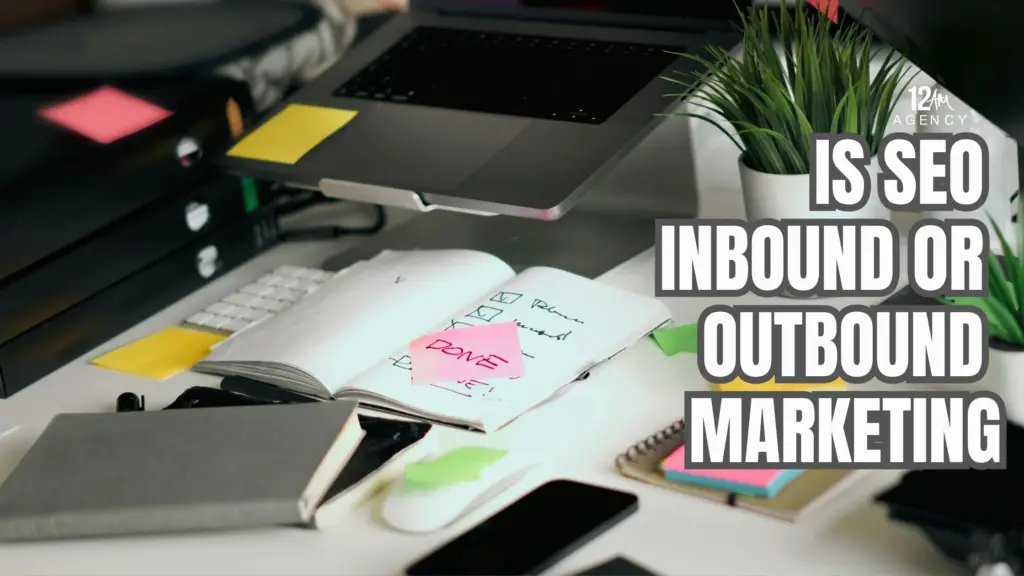 Is SEO Inbound or Outbound Marketing