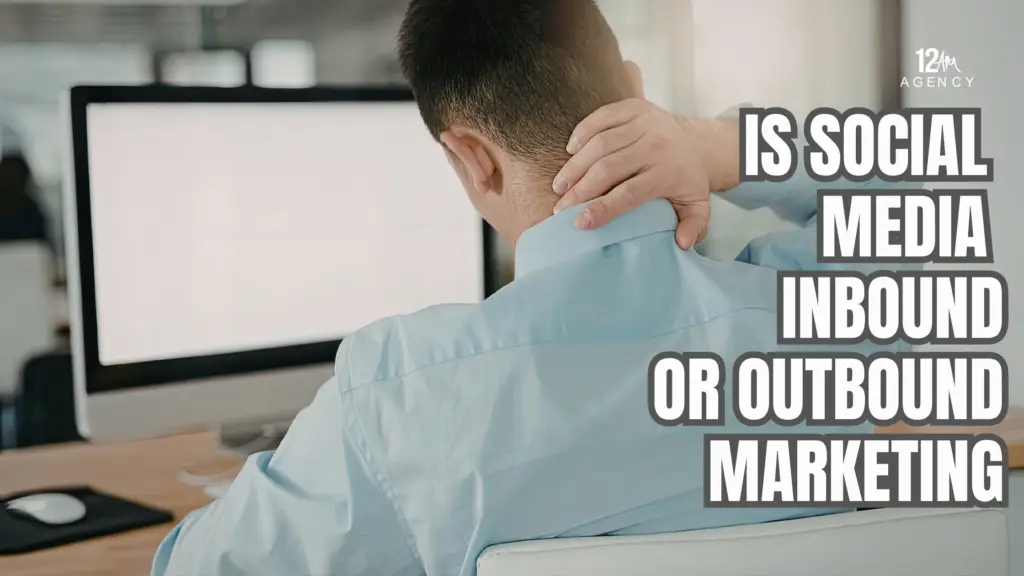 Is Social Media Inbound or Outbound Marketing