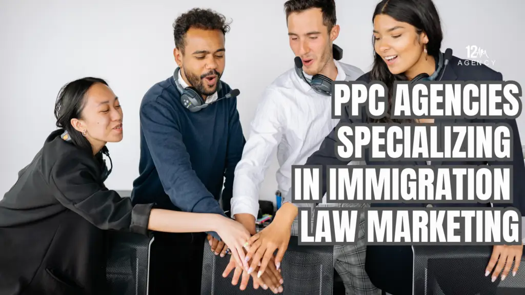 PPC Agencies Specializing in Immigration Law Marketing