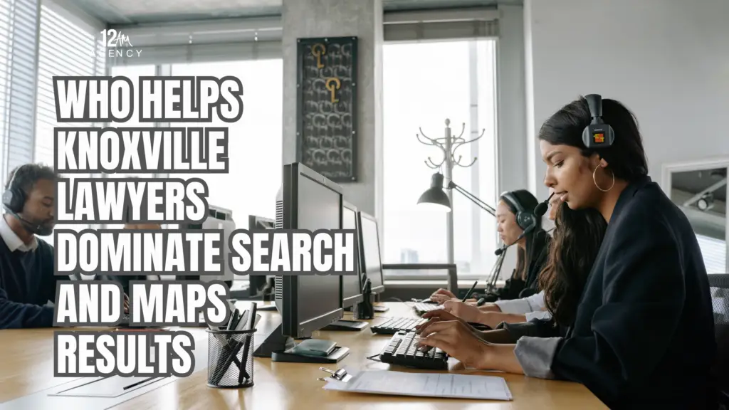 Who Helps Knoxville Lawyers Dominate Search and Maps Results