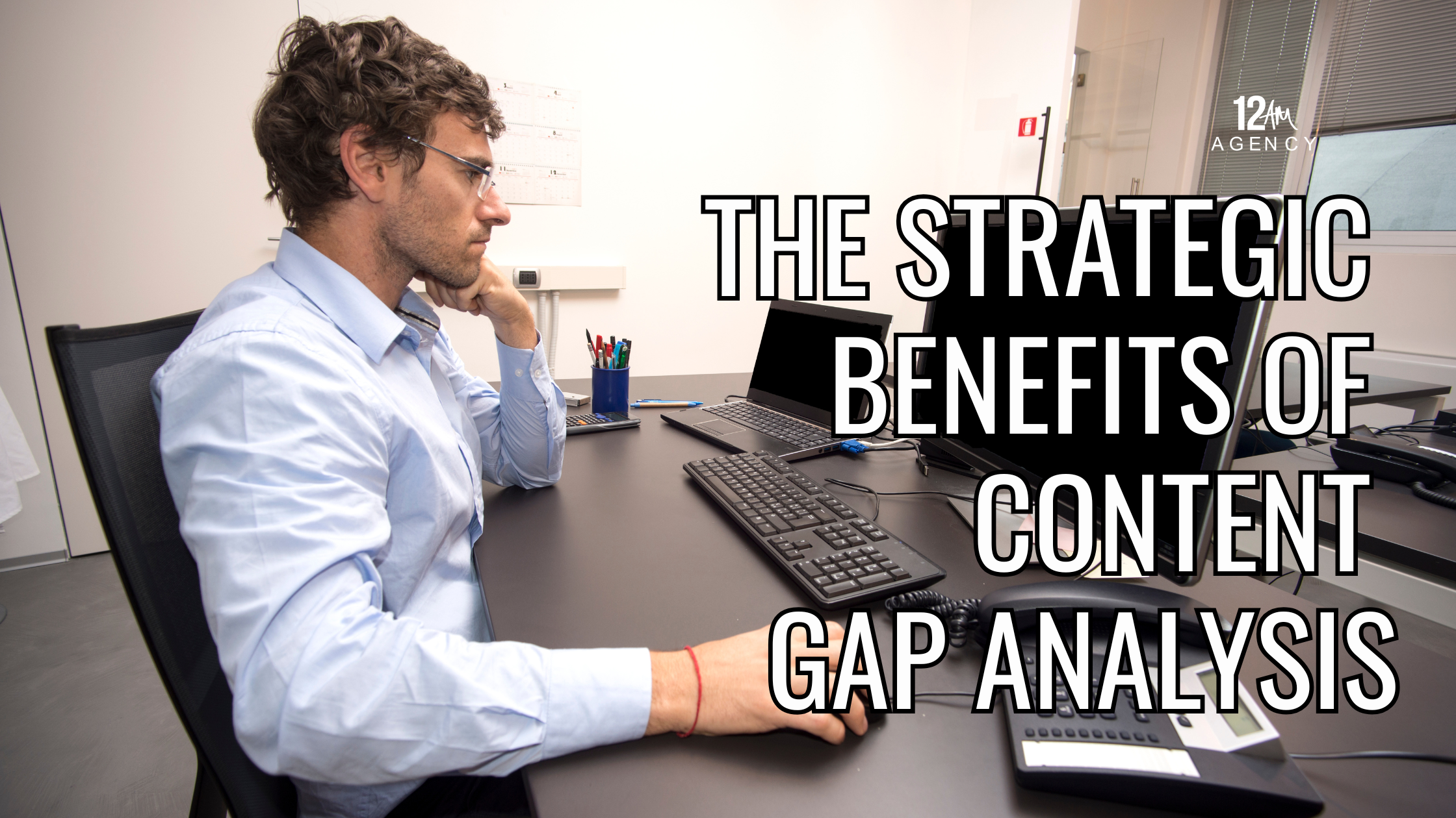 The Strategic Benefits of Content Gap Analysis