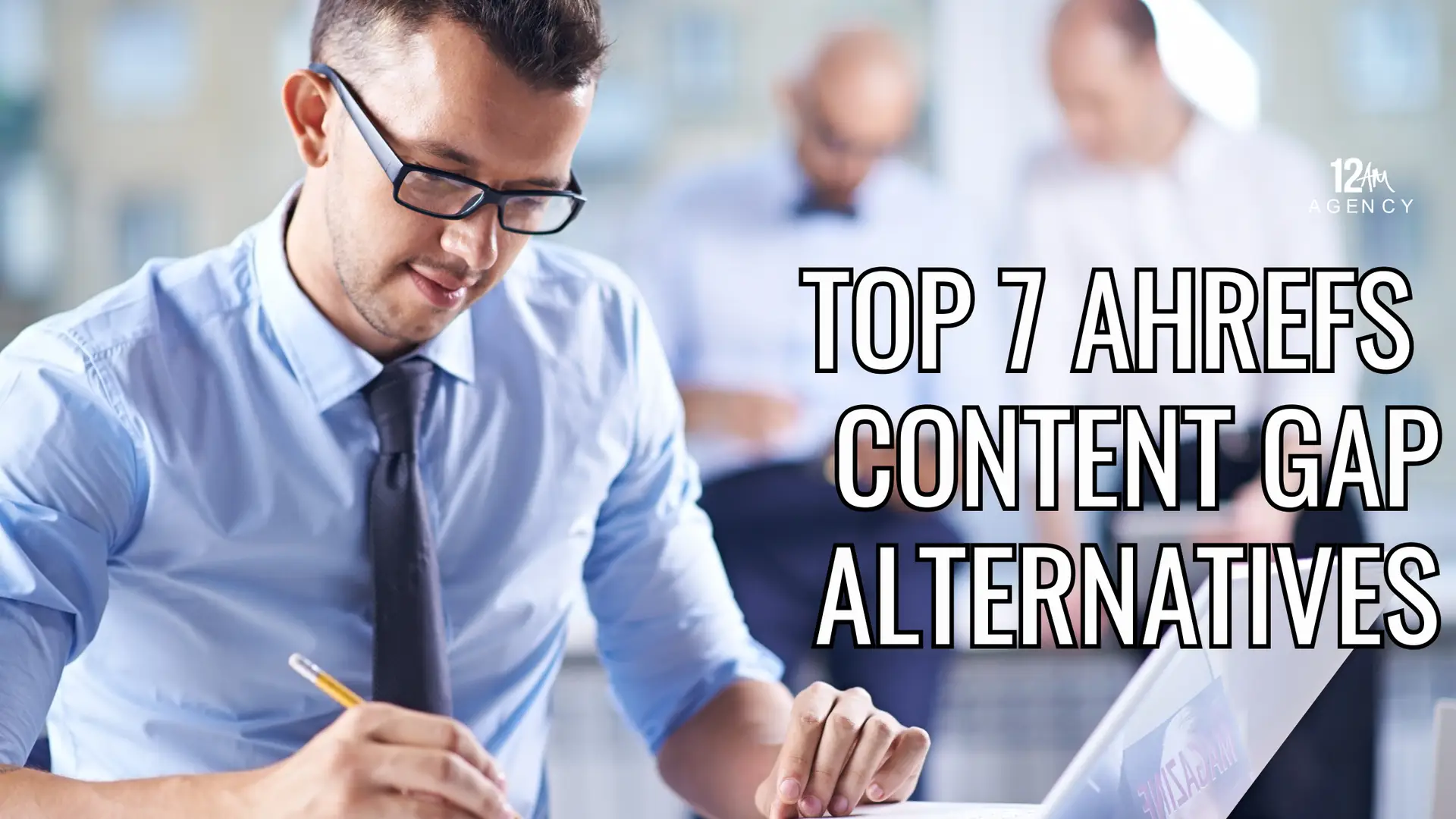 Top 7 Ahrefs Content Gap Alternatives