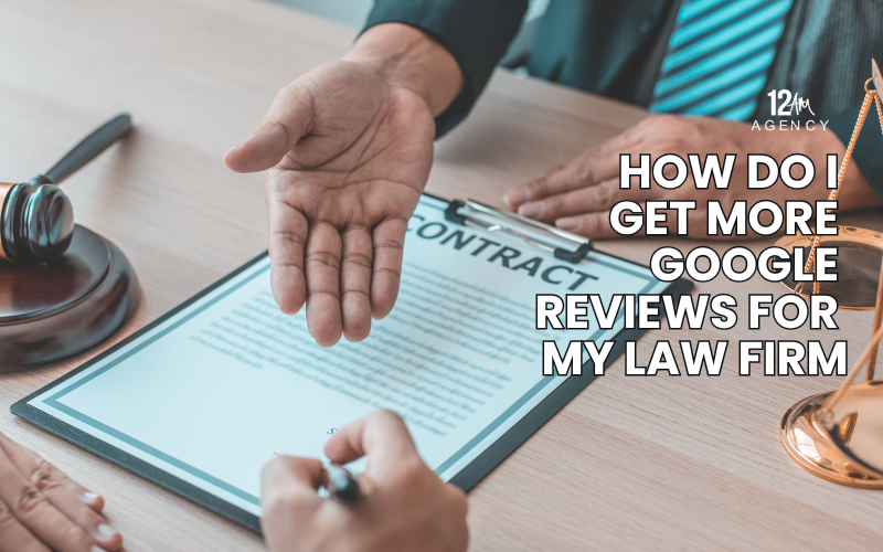 How Do I Get More Google Reviews for My Law Firm