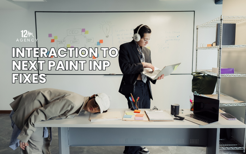 Interaction to Next Paint INP Fixes