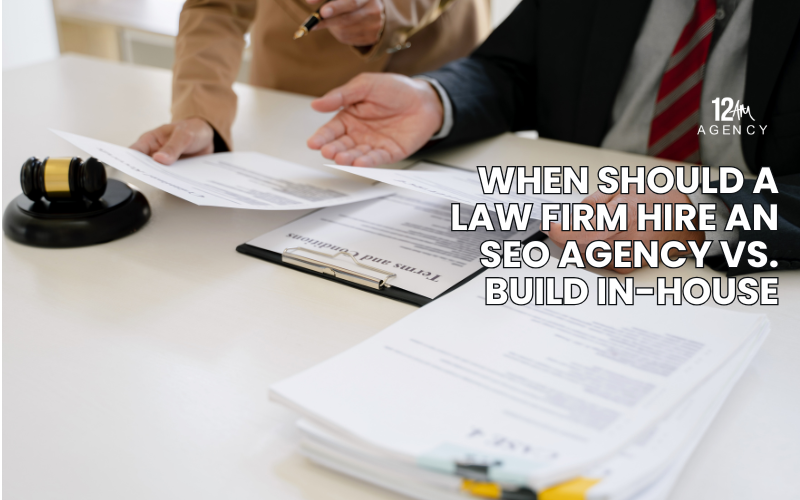When Should a Law Firm Hire an SEO Agency vs. Build In-House?